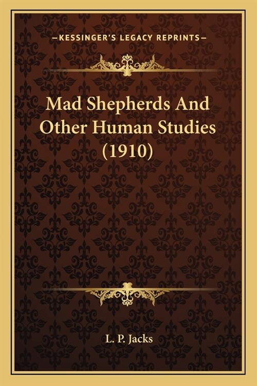 Mad Shepherds And Other Human Studies (1910) (Paperback)