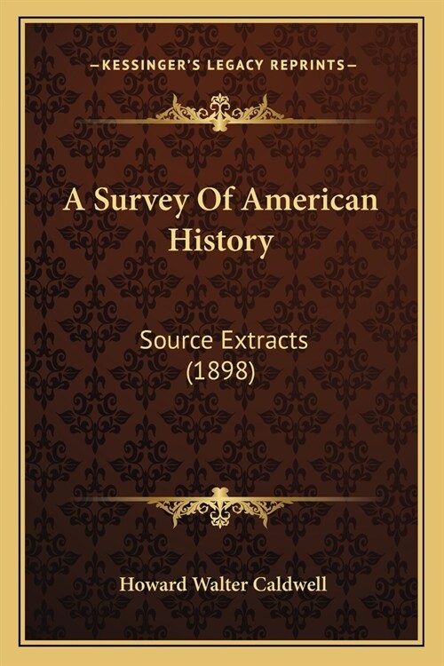 A Survey Of American History: Source Extracts (1898) (Paperback)