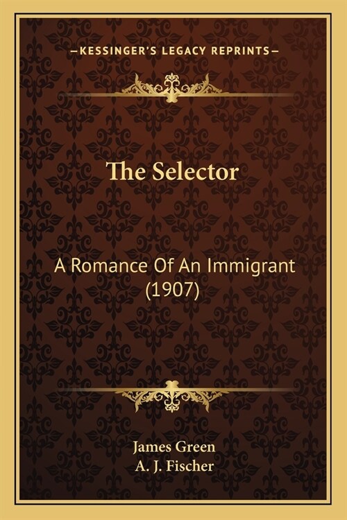 The Selector: A Romance Of An Immigrant (1907) (Paperback)