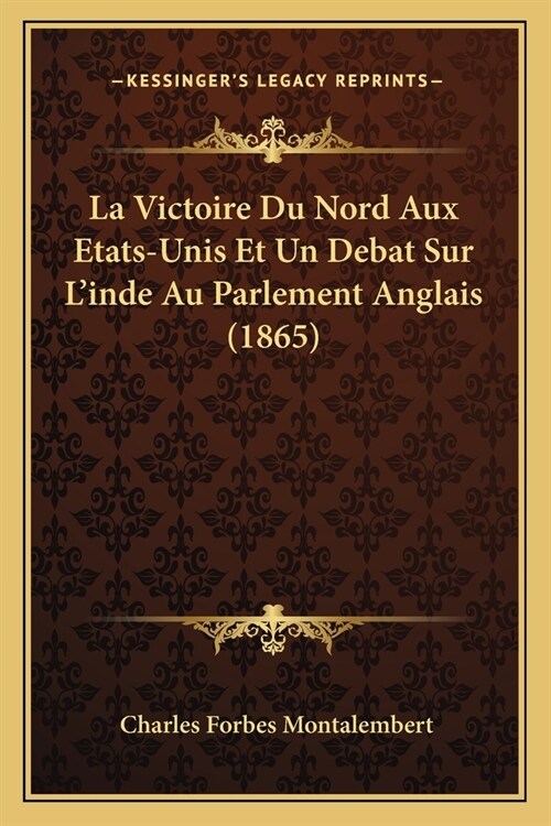 La Victoire Du Nord Aux Etats-Unis Et Un Debat Sur Linde Au Parlement Anglais (1865) (Paperback)