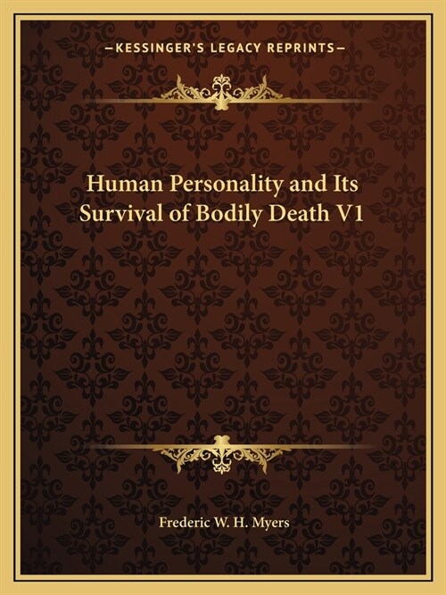 Human Personality and Its Survival of Bodily Death V1 (Paperback)