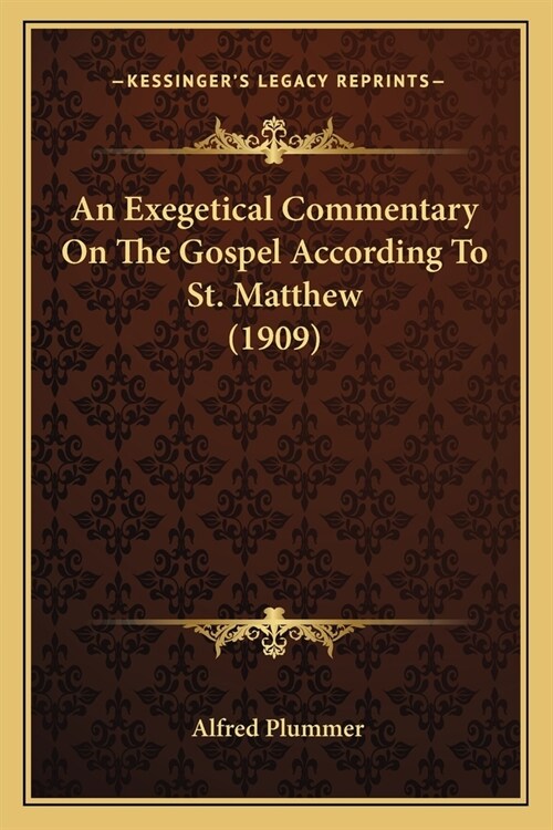 An Exegetical Commentary On The Gospel According To St. Matthew (1909) (Paperback)