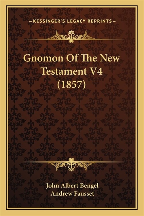 Gnomon Of The New Testament V4 (1857) (Paperback)