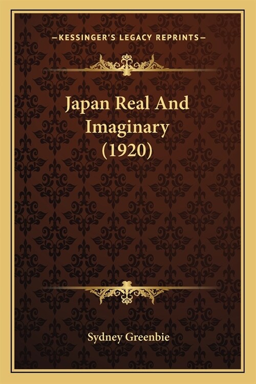 Japan Real And Imaginary (1920) (Paperback)