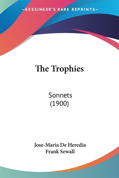 The Trophies: Sonnets (1900) (Paperback)