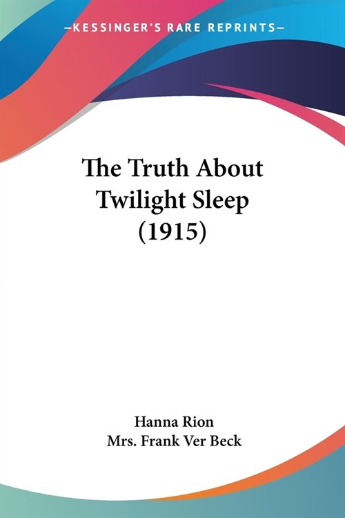 The Truth About Twilight Sleep (1915) (Paperback)