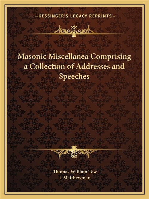 Masonic Miscellanea Comprising a Collection of Addresses and Speeches (Paperback)