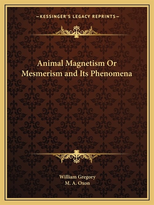 Animal Magnetism Or Mesmerism and Its Phenomena (Paperback)