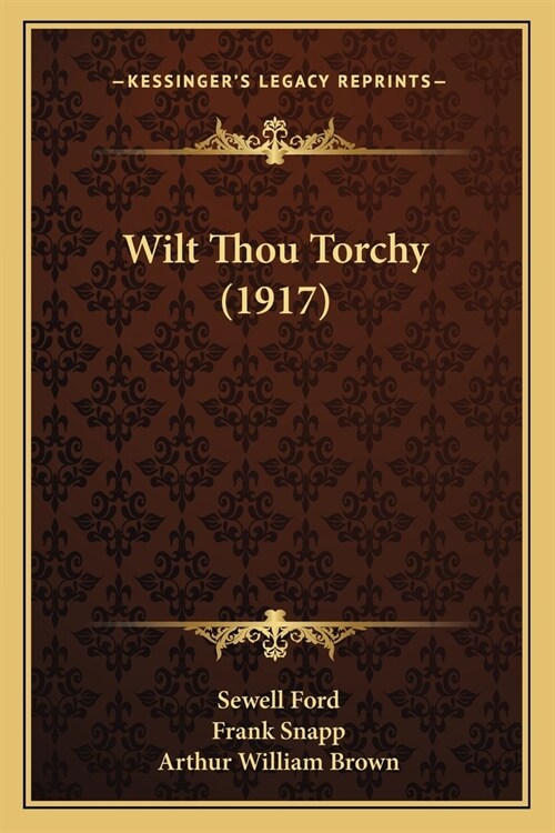 Wilt Thou Torchy (1917) (Paperback)