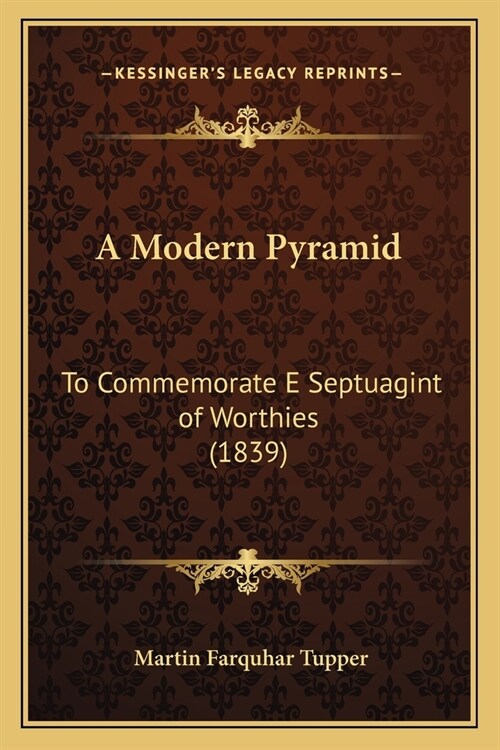 A Modern Pyramid: To Commemorate E Septuagint of Worthies (1839) (Paperback)