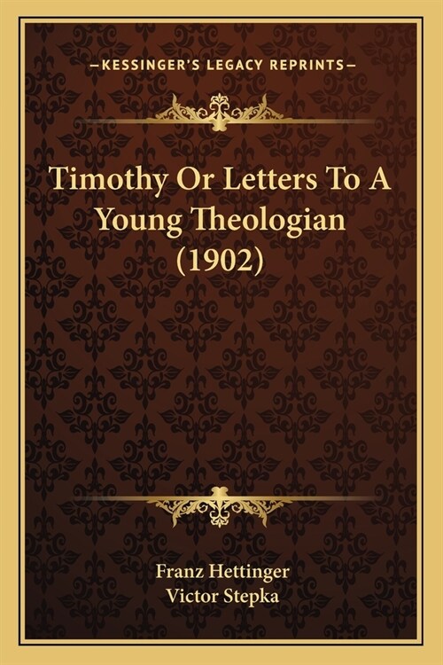 Timothy Or Letters To A Young Theologian (1902) (Paperback)