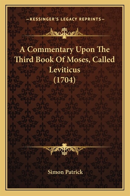 A Commentary Upon The Third Book Of Moses, Called Leviticus (1704) (Paperback)