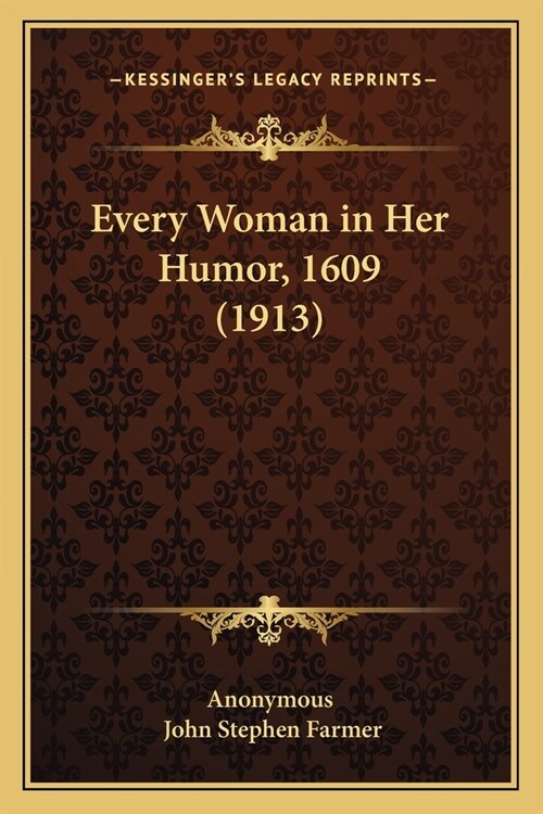 Every Woman in Her Humor, 1609 (1913) (Paperback)