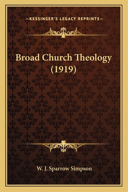 Broad Church Theology (1919) (Paperback)