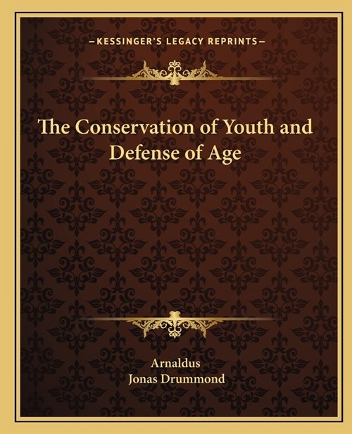 The Conservation of Youth and Defense of Age (Paperback)