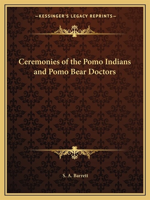 Ceremonies of the Pomo Indians and Pomo Bear Doctors (Paperback)