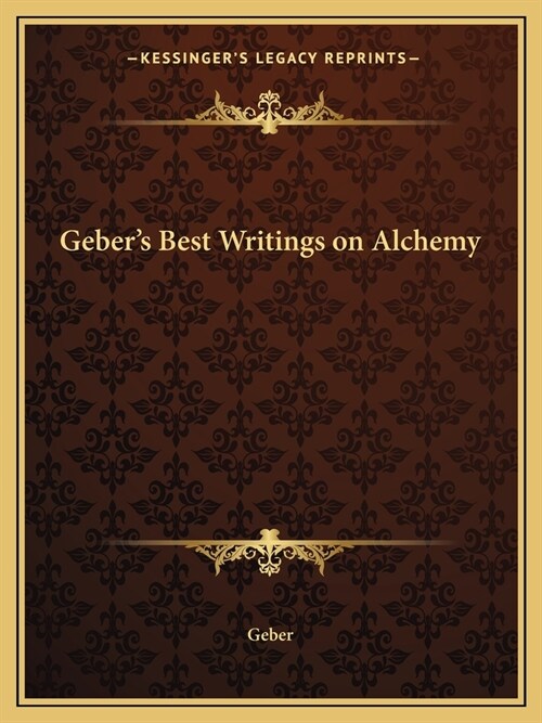 Gebers Best Writings on Alchemy (Paperback)