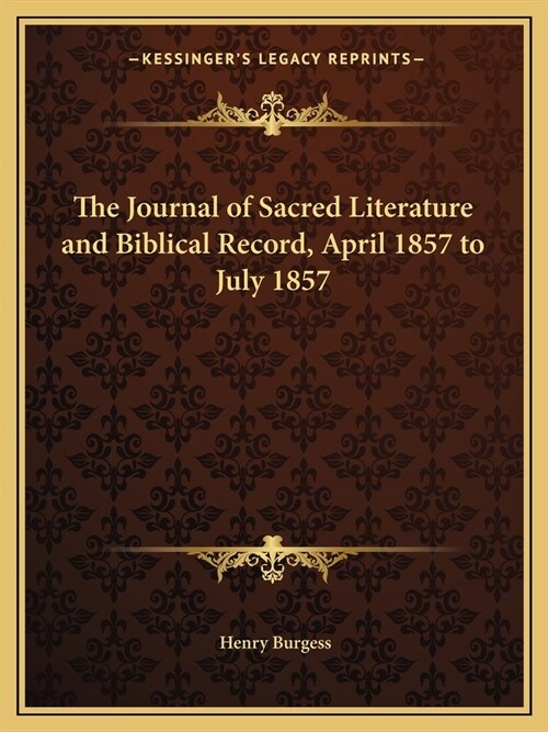 The Journal of Sacred Literature and Biblical Record, April 1857 to July 1857 (Paperback)