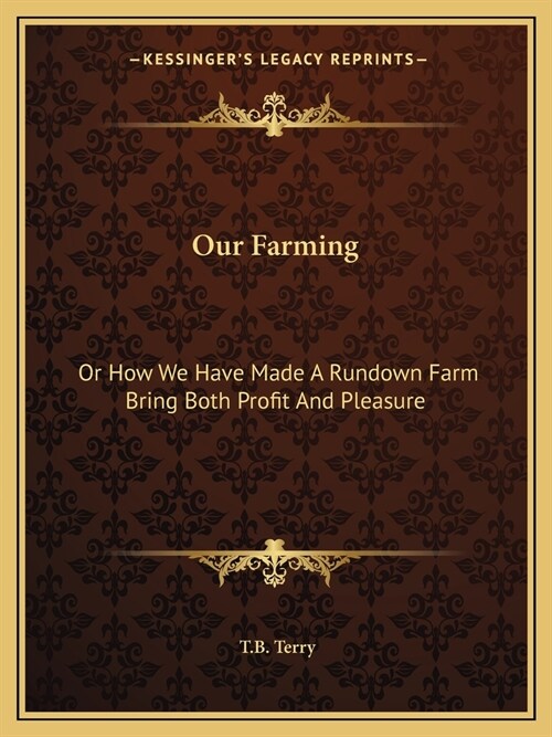 Our Farming: Or How We Have Made A Rundown Farm Bring Both Profit And Pleasure (Paperback)