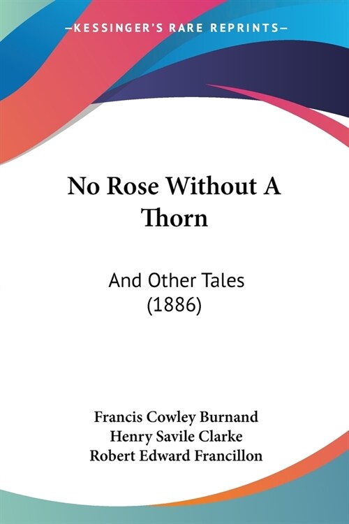 No Rose Without A Thorn: And Other Tales (1886) (Paperback)