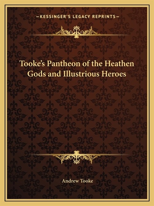 Tookes Pantheon of the Heathen Gods and Illustrious Heroes (Paperback)