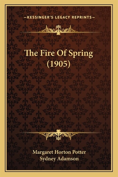 The Fire Of Spring (1905) (Paperback)