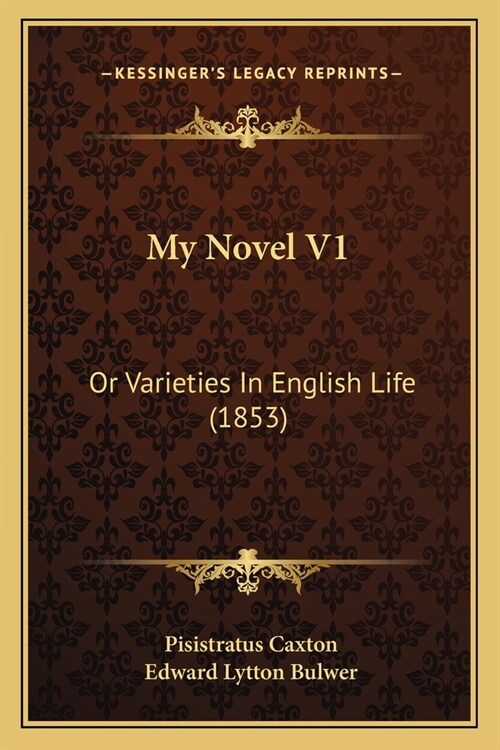 My Novel V1: Or Varieties In English Life (1853) (Paperback)