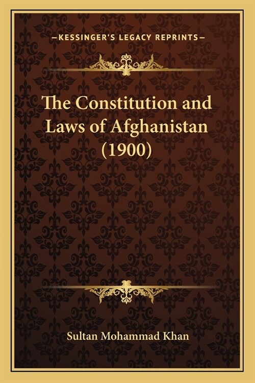 The Constitution and Laws of Afghanistan (1900) (Paperback)