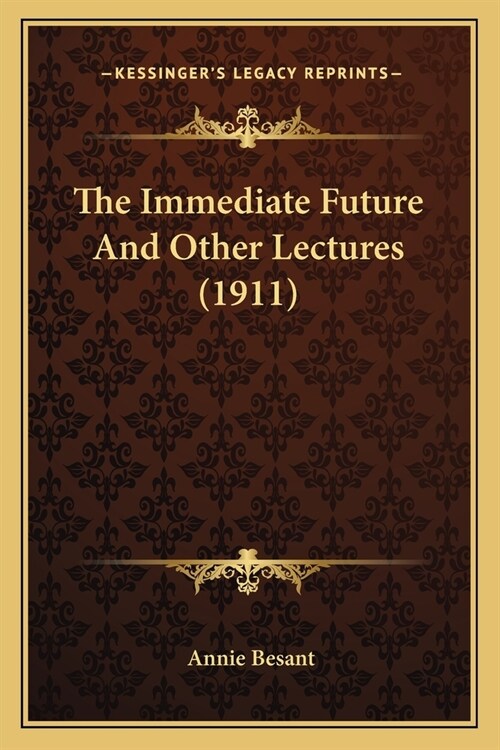 The Immediate Future And Other Lectures (1911) (Paperback)