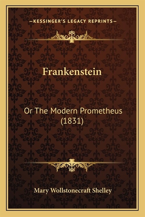 Frankenstein: Or The Modern Prometheus (1831) (Paperback)