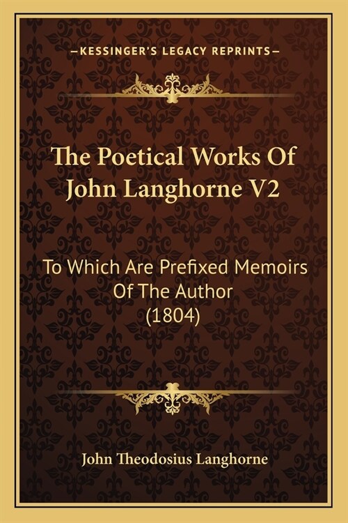 The Poetical Works Of John Langhorne V2: To Which Are Prefixed Memoirs Of The Author (1804) (Paperback)