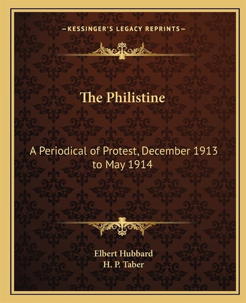 The Philistine: A Periodical of Protest, December 1913 to May 1914 (Paperback)