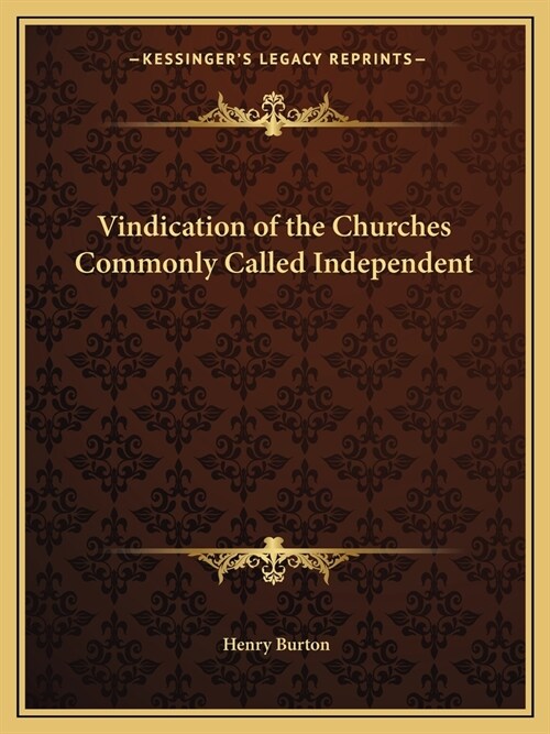 Vindication of the Churches Commonly Called Independent (Paperback)