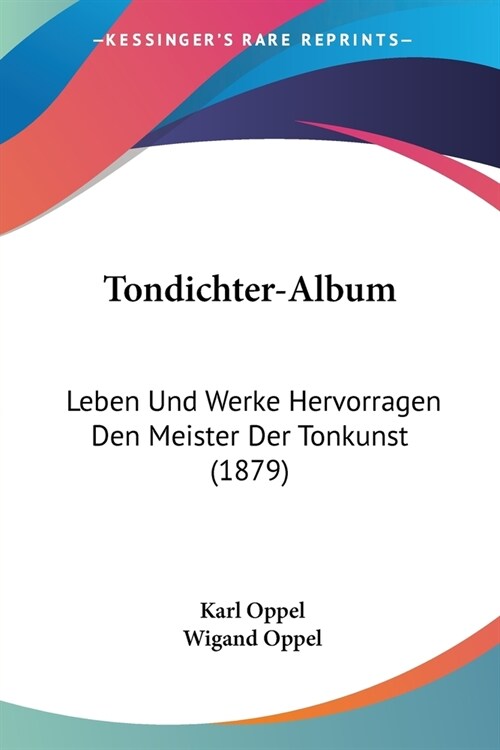 Tondichter-Album: Leben Und Werke Hervorragen Den Meister Der Tonkunst (1879) (Paperback)