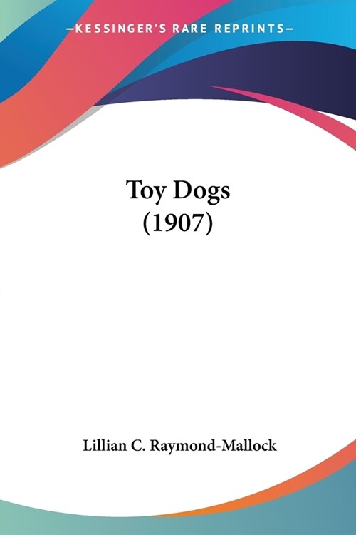 Toy Dogs (1907) (Paperback)