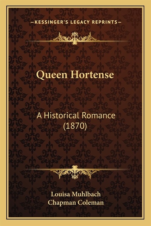 Queen Hortense: A Historical Romance (1870) (Paperback)