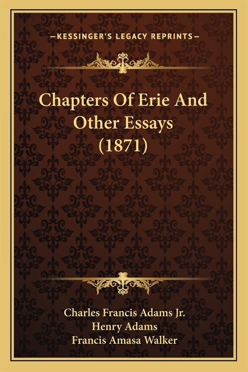 Chapters Of Erie And Other Essays (1871) (Paperback)