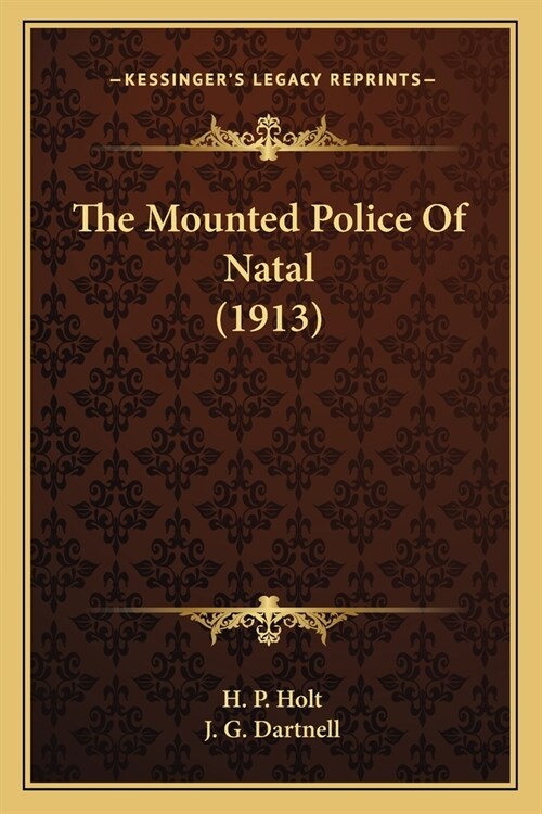 The Mounted Police Of Natal (1913) (Paperback)