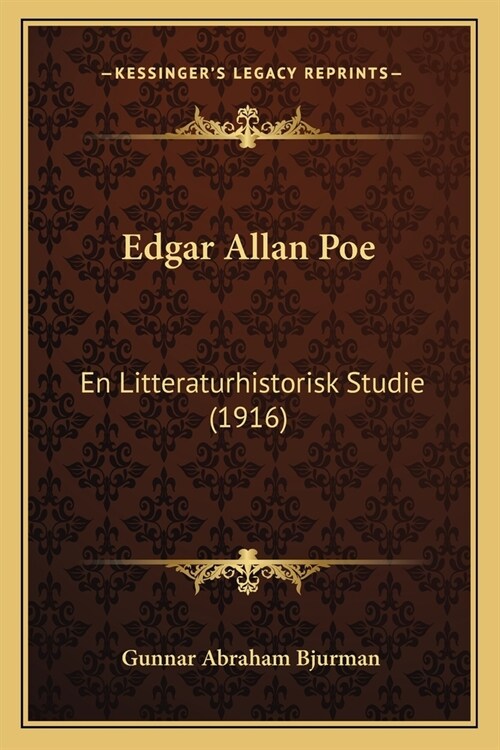 Edgar Allan Poe: En Litteraturhistorisk Studie (1916) (Paperback)