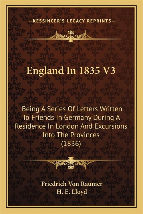 England In 1835 V3: Being A Series Of Letters Written To Friends In Germany During A Residence In London And Excursions Into The Provinces (1836) (Paperback)