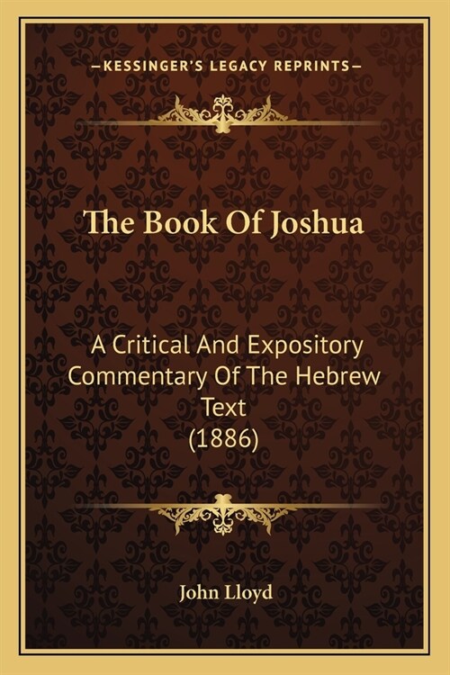 The Book Of Joshua: A Critical And Expository Commentary Of The Hebrew Text (1886) (Paperback)