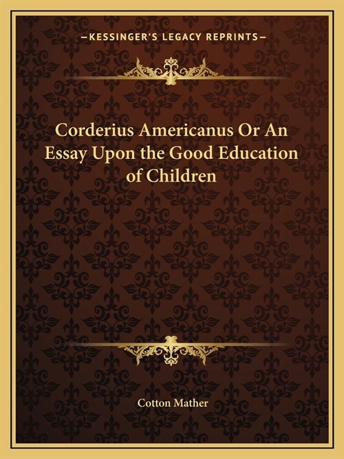 Corderius Americanus Or An Essay Upon the Good Education of Children (Paperback)