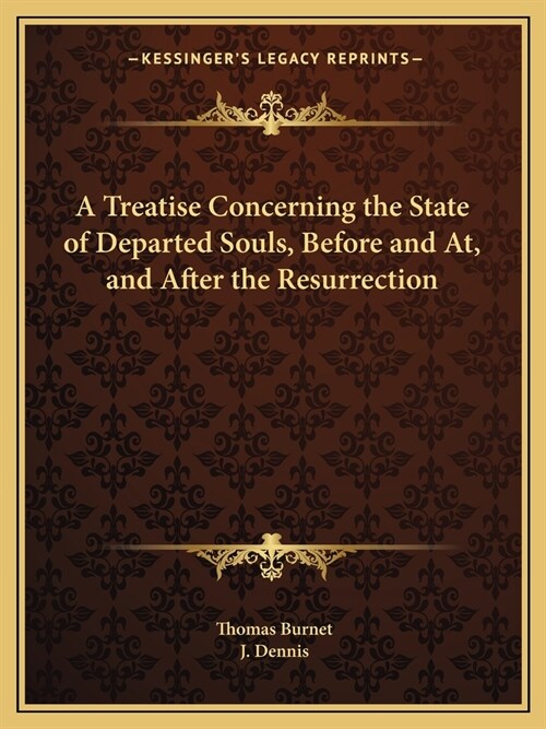 A Treatise Concerning the State of Departed Souls, Before and At, and After the Resurrection (Paperback)