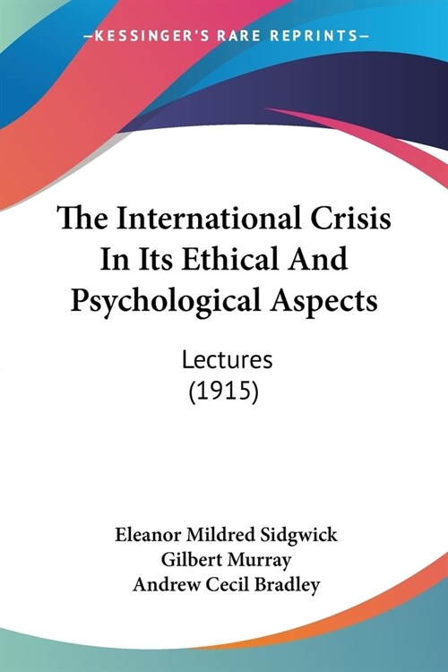 The International Crisis In Its Ethical And Psychological Aspects: Lectures (1915) (Paperback)