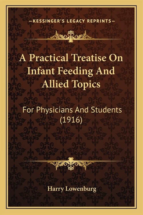 A Practical Treatise On Infant Feeding And Allied Topics: For Physicians And Students (1916) (Paperback)