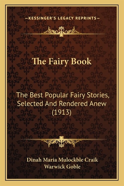The Fairy Book: The Best Popular Fairy Stories, Selected And Rendered Anew (1913) (Paperback)
