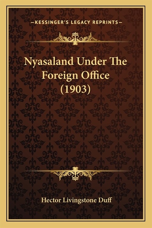 Nyasaland Under The Foreign Office (1903) (Paperback)