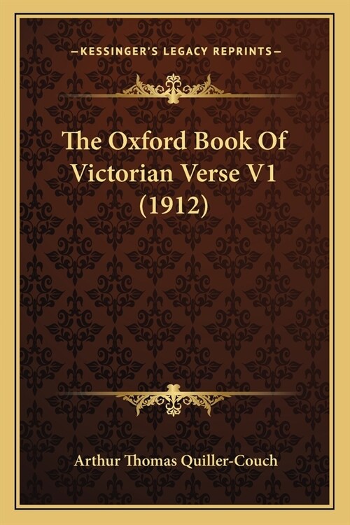 The Oxford Book Of Victorian Verse V1 (1912) (Paperback)