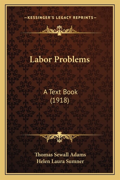 Labor Problems: A Text Book (1918) (Paperback)