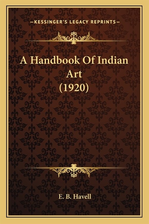 A Handbook Of Indian Art (1920) (Paperback)